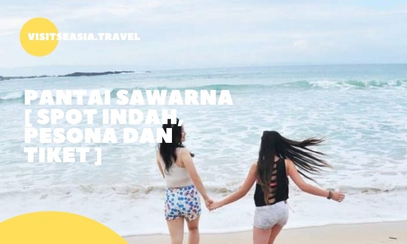 Pantai Sawarna [ spot indah, pesona dan tiket ]